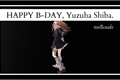 História: HAPPY B-DAY, yuzuha shiba