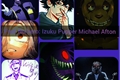 História: Izuku Michael Afton: &quot;Ele sempre volta &quot;