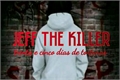 História: Jeff the killer - Trinta e cinco dias de torturas