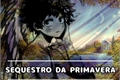 História: O Sequestro da Primavera TodoDeku