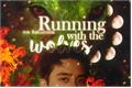 História: Running with the wolves