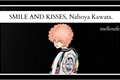 História: SMILE AND KISSES, nahoya kawata