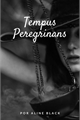 História: Tempus Peregrinans