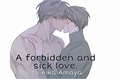 História: A forbidden and sick love.
