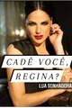 História: Cad&#234; voc&#234;, Regina?