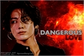 História: Dangerous Love - Jeon Jungkook