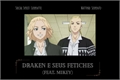 História: Draken e seus Fetiches (Feat. Mikey).