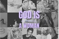 História: God Is A Woman