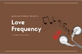História: Love frequency. (ambw)