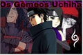 História: Naruto - Os G&#234;meos Uchiha