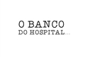 História: O Banco Do Hospital