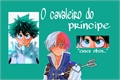 História: O cavaleiro do pr&#237;ncipe - (Tododeku)