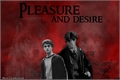 História: Pleasure and Desire