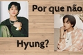 História: Por que n&#227;o, hyung? (MarkHyuck)