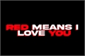 História: Red means i love you - Topcraft