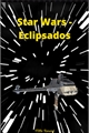 História: Star Wars - Eclipsado