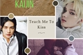 História: ;teach me to kiss; - Kaijin