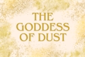 História: The Goddess Of Dust