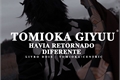 História: Tomioka Giyuu havia retornado diferente .II