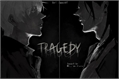 História: Tragedy - satosugu