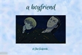 História: A boyfriend -BajiFuyu