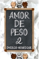 História: Amor de Peso 2