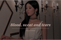 História: Blood, sweat and tears - Kwon Eunbi