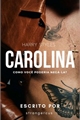 História: Carolina | HS (+18)
