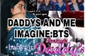 História: Daddys and me imagine:bts