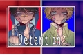 História: Detention