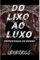 História: Do Lixo Ao Luxo - Princesinha do Morro