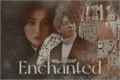 História: Enchanted