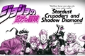 História: JJBA: Stardust Crusaders and Shadow Diamond