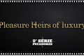 História: Pleasure Heirs of Luxury