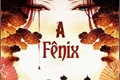 História: &quot;A f&#234;nix&quot;