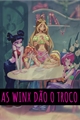 História: As Winx D&#227;o o Troco