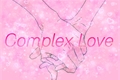 História: Complex Love