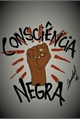 História: Consci&#234;ncia Negra
