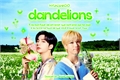 História: Dandelions | hyunsung