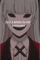 História: Eu e a minha tia em kakegurui
