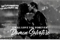 História: I will love you forever Damon Salvatore