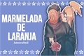 História: Marmelada De Laranja - TobiDei