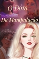 História: O Dom Da Manipula&#231;&#227;o (fic Encanto)sn