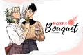 História: Roses Bouquet