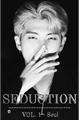História: Seduction - Vol. 1 - Seul