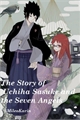 História: The Story of Uchiha Sasuke the Seven Angels (Sasukarin)