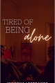 História: Tired of Being Alone