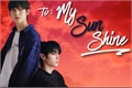 História: To: My Sunshine [SunSun]