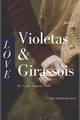 História: Violetas e Girass&#243;is