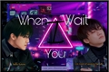 História: When I Wait You - Jaemin (NCT)